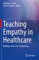 Adrian E Foster, Adriana E Foster, Adriana E. Foster, S Yaseen, S Yaseen, Zimri S. Yaseen - Teaching Empathy in Healthcare