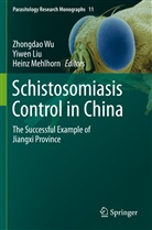 Yiwe Liu, Yiwen Liu, Heinz Mehlhorn, Zhongdao Wu - Schistosomiasis Control in China