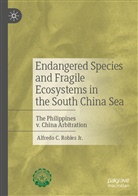 Jr. Robles, Alfredo C Robles Jr, Alfredo C. Robles Jr - Endangered Species and Fragile Ecosystems in the South China Sea