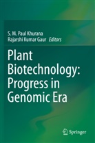Rajarshi Kumar Gaur, S. M. Paul Khurana, Kumar Gaur, Kumar Gaur, M Paul Khurana, S M Paul Khurana - Plant Biotechnology:  Progress in Genomic Era