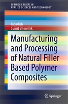 Sumit Bhowmik, Jagadis, Jagadish - Manufacturing and Processing of Natural Filler Based Polymer Composites