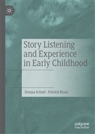Patrick Ryan, Donn Schatt, Donna Schatt - Story Listening and Experience in Early Childhood