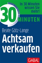 Beate Götz-Lange - 30 Minuten Achtsam verkaufen