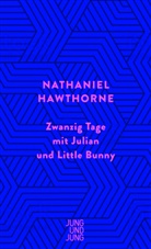 Nathaniel Hawthorne, Alexander Pechmann - Zwanzig Tage mit Julian und Little Bunny