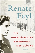 Renate Feyl - Die unerlässliche Bedingung des Glücks