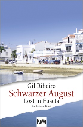 Gil Ribeiro - Schwarzer August - Lost in Fuseta. Ein Portugal-Krimi
