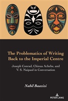 Nabil Baazizi - The Problematics of Writing Back to the Imperial Centre