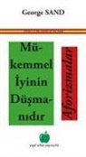 George Sand - Mükemmel Iyinin Düsmanidir Aforizmalar