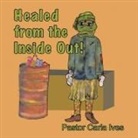 Pastor Carla Ives - Healed from the Inside Out!