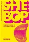 Lucy O’Brien, Lucy OBrien, Lucy O'Brien - SHE BOP: The Definitive History of Women in Popular Music