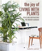 Isabelle Palmer - The Joy of Living With Plants