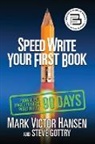 Steve Gottry, Mark Victor Hansen - Speed Write Your First Book
