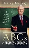Harvey Mackay - Harvey Mackay's ABCs of Business Success