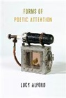 Lucy Alford, Alford Lucy - Forms of Poetic Attention