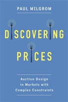 Paul Milgrom, Paul (Stanford University) Milgrom - Discovering Prices