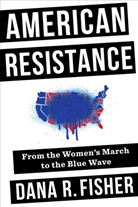 Dana R. Fisher, Fisher Dana R. - American Resistance