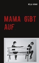 Rella Krauß - Mama gibt auf