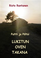 Risto Rantanen - Pultti ja Pöltsi lukitun oven takana