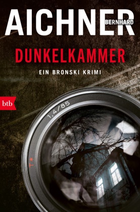 Bernhard Aichner - DUNKELKAMMER - Ein Bronski Krimi