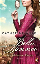 Catherine Aurel - Bella Donna. Die Schöne von Florenz