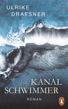 Ulrike Draesner - Kanalschwimmer