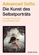 Sorelle Amore - Advanced Selfie - Die Kunst des Selbstporträts