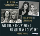 Sarah Kirsch, Christ Wolf, Christa Wolf, Iris Berben, Sandra Quadflieg - Wir haben uns wirklich an allerhand gewöhnt, 2 Audio-CD (Hörbuch)