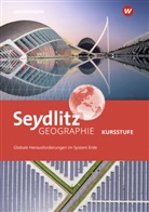 Jürge Bauer, Jürgen Bauer, Franzisk Dillinger, Franziska Dillinger, A Fehrenbacher, Annerose Fehrenbacher... - Seydlitz Geographie -Ausgabe 2021 für die Kursstufe in Baden-Württemberg