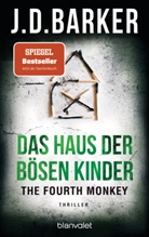 J D Barker, J. D. Barker, J.D. Barker - The Fourth Monkey - Das Haus der bösen Kinder