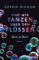 Sophie Bichon - Und wir tanzen über den Flüssen