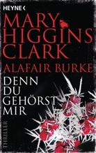 Alafair Burke, Mary Higgin Clark, Mary Higgins Clark - Denn du gehörst mir