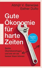 Abhijit V Banerjee, Abhijit V. Banerjee, Esthe Duflo, Esther Duflo - Gute Ökonomie für harte Zeiten