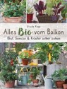 Ursula Kopp - Alles Bio vom Balkon. Obst, Gemüse und Kräuter selber ziehen.