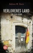 Andreas M Sturm, Andreas M. Sturm - Verlorenes Land Ein DDR-Krimi