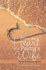 Katherine Aguirre, Pastor Katherine Aguirre - From the Heart of a PastorÆs Wife