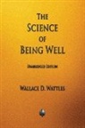 Wallace D. Wattles - The Science of Being Well
