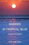 C. W. (Bill) Watson - Murder in Tropical Blue