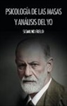 Sigmund Freud - Psicología de las masas y análisis del yo