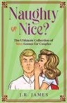 Jr James, Jr. James - Naughty or Nice? The Ultimate Collection of Sexy Games for Couples