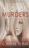 G. Wayne Tilman - The Blonde Murders