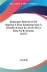 Guy Joly - Remarques Pour Servir De Reponse A Deux Ecrits Imprimez A Bruxelles Contre Les Droits De La Reine Sur Le Brabant (1667)