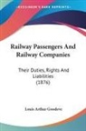 Louis Arthur Goodeve - Railway Passengers And Railway Companies