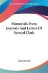 Samuel Clark - Memorials From Journals And Letters Of Samuel Clark