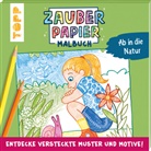 Norbert Pautner - Zauberpapier Malbuch Ab in die Natur