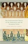 Signe Rehling Larsen, Signe Rehling (Fellow By Examination Larsen - The Constitutional Theory of the Federation and the European Union