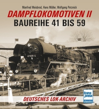 Han Müller, Hans Müller, Wolfgang Petznick, Manfre Weisbrod, Manfred Weisbrod - Dampflokomotiven II - Baureihe 41 bis 59