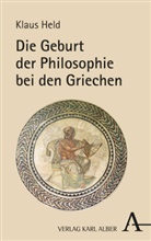 Klaus Held - Die Geburt der Philosophie bei den Griechen