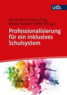 Anne Frey, Anne (Dr.) Frey, Munser-, Meike Munser-Kiefer, Astrid Rank, Astrid (Prof. Dr. ) Rank... - Professionalisierung für ein inklusives Schulsystem