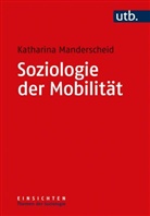 Katharina Manderscheid, Katharina (Prof. Dr. ) Manderscheid - Soziologie der Mobilität
