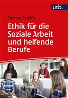 Thomas Schäfer, Thomas (Dr.) Schäfer - Ethik für die Soziale Arbeit und helfende Berufe